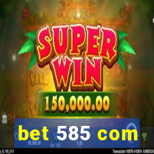 bet 585 com